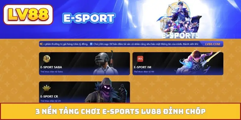 3 nền tảng chơi E-sports LV88 đỉnh chóp