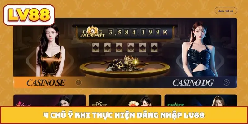 4 chú ý khi thực hiện đăng nhập LV88