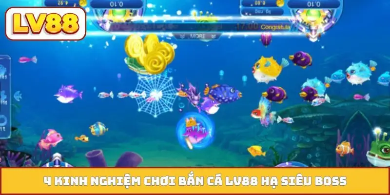 4 kinh nghiệm chơi bắn cá LV88 hạ siêu boss