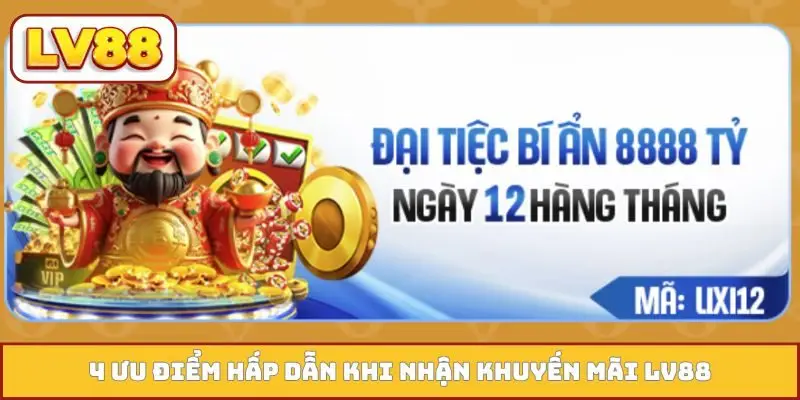 4 ưu điểm hấp dẫn khi nhận khuyến mãi LV88