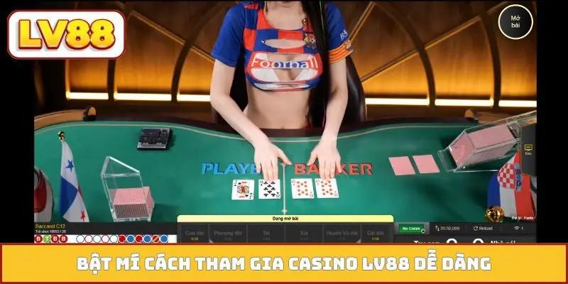 Bật mí cách tham gia Casino LV88 dễ dàng