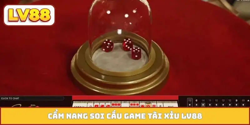 Cẩm nang soi cầu game tài xỉu LV88