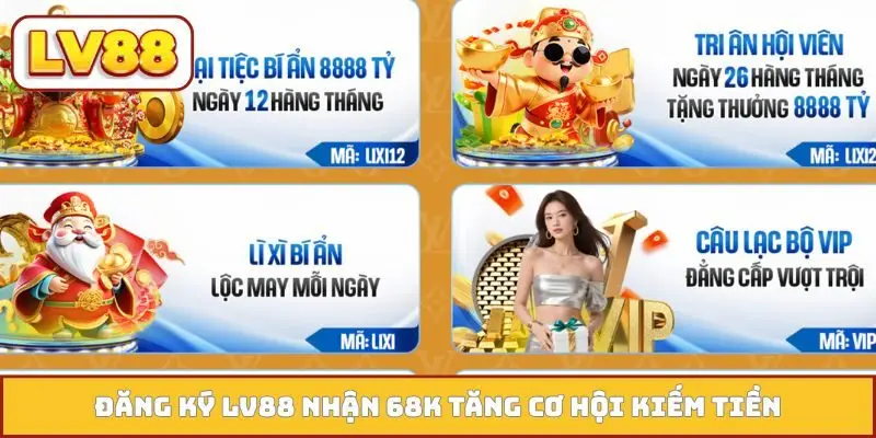 Đăng ký LV88 nhận 68k tăng cơ hội kiếm tiền