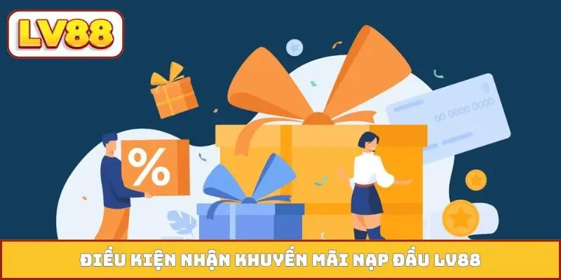 Điều kiện nhận khuyến mãi nạp đầu LV88