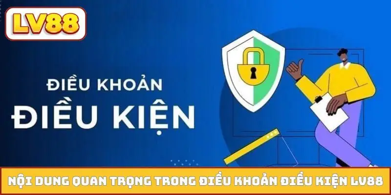 Nội dung quan trọng trong điều khoản điều kiện LV88