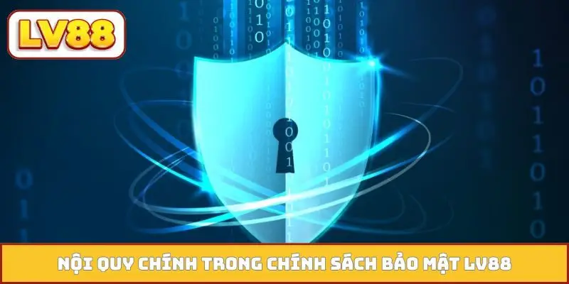 Nội quy chính trong chính sách bảo mật LV88