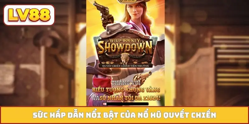 Sức hấp dẫn nổi bật của nổ hũ quyết chiến